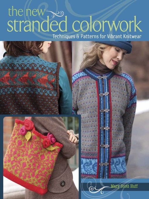 Title details for The New Stranded Colorwork by Mary Scott Huff - Available